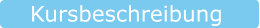 Kursbeschreibung