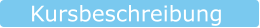 Kursbeschreibung